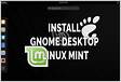How to Install GNOME Desktop Environment in Linux Mint